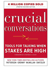 Crucial Conversations: Tools for Talking When Stakes Are High, Second Edition