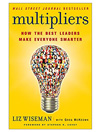 Multipliers: How the Best Leaders Make Everyone Smarter